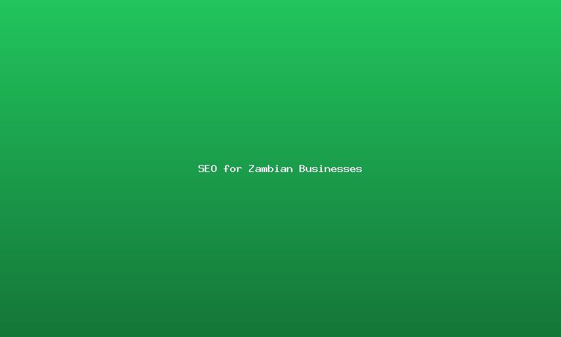 SEO tips for Zambian small businesses to rank on Google